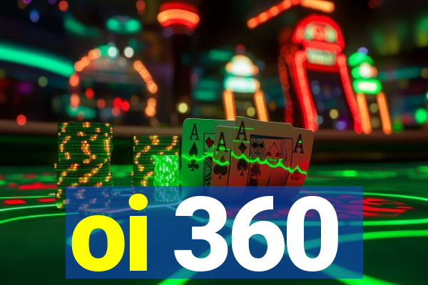 oi 360